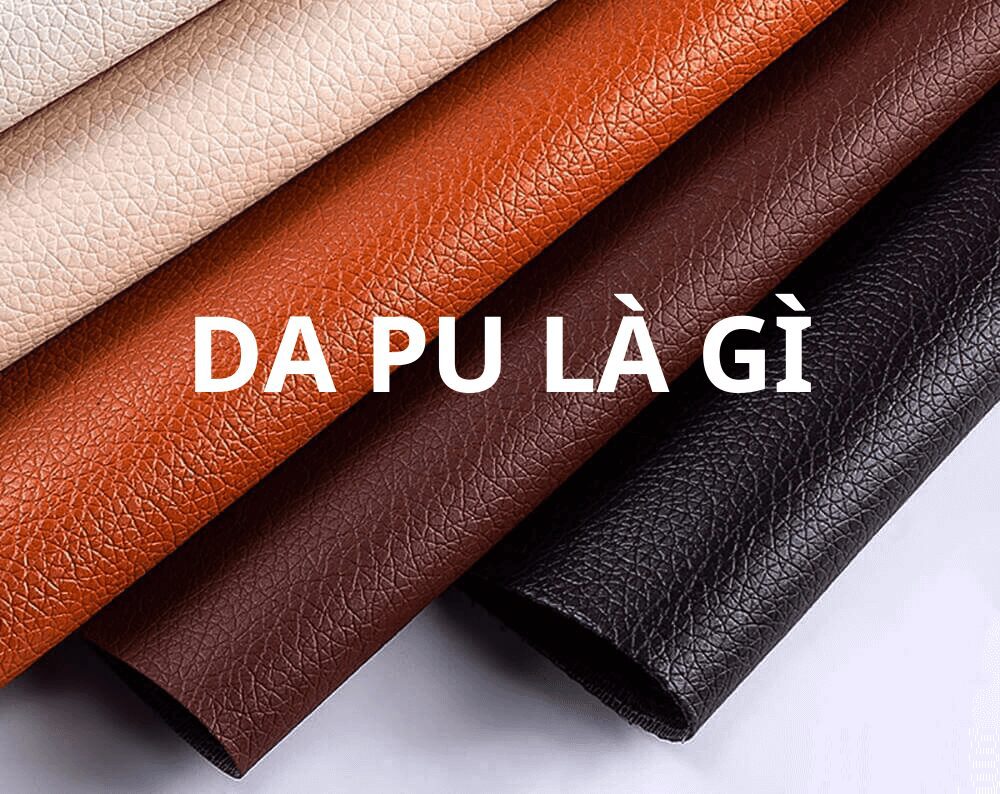 Da Pu là gì ưu điểm và nhược điểm da pu