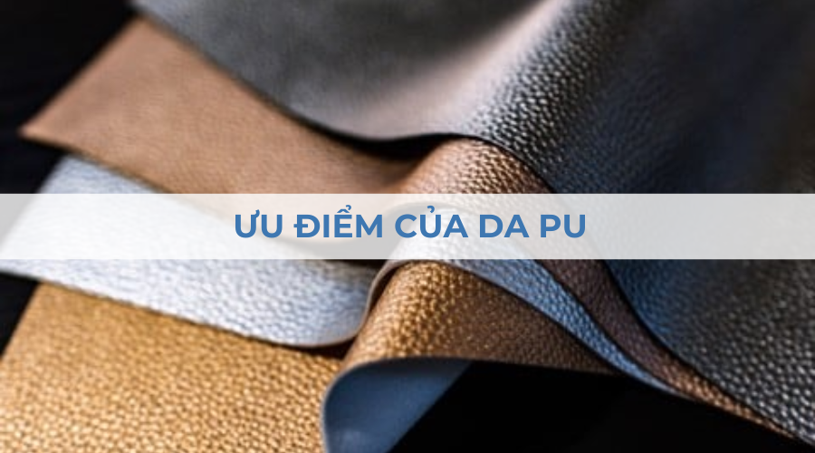 Da PU là gì? Có bền không? Ưu nhược điểm và ứng dụng Da PU là gì? Có bền không? Ưu nhược điểm và ứng dụng